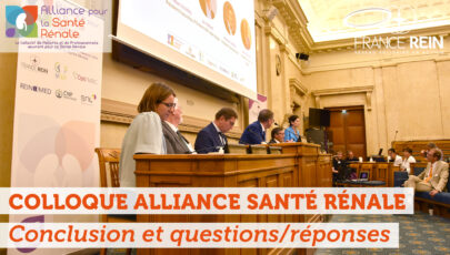 Colloque Alliance Santé Rénale - Conclusion et questions/réponses des participants