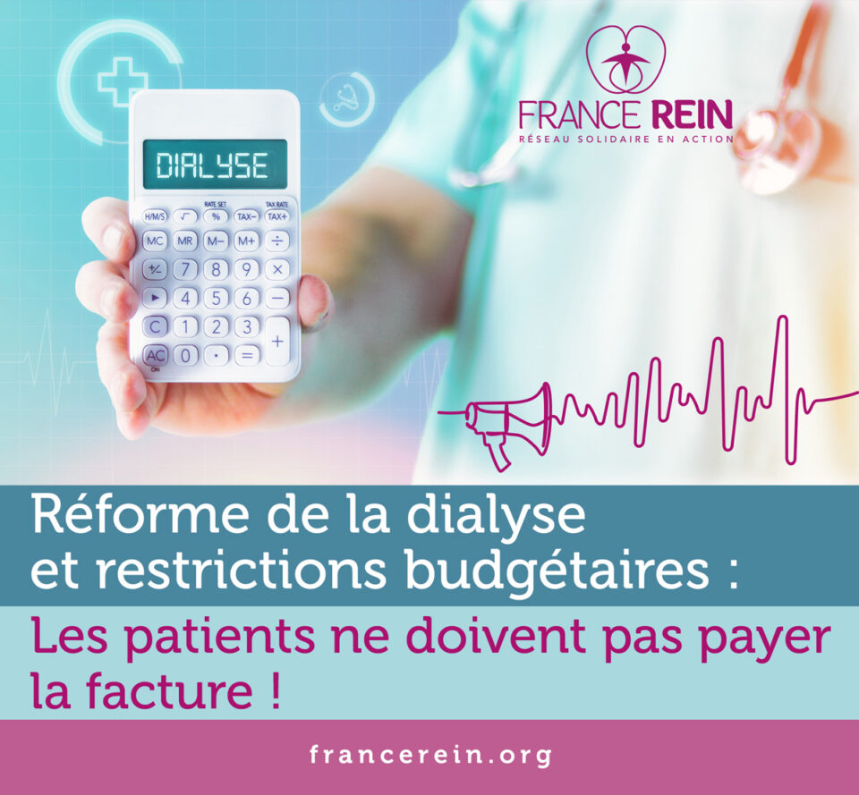 Réforme de la dialyse et restrictions budgétaires : Les patients ne doivent pas payer la facture ! Plaidoyer France Rein - La voix des patients