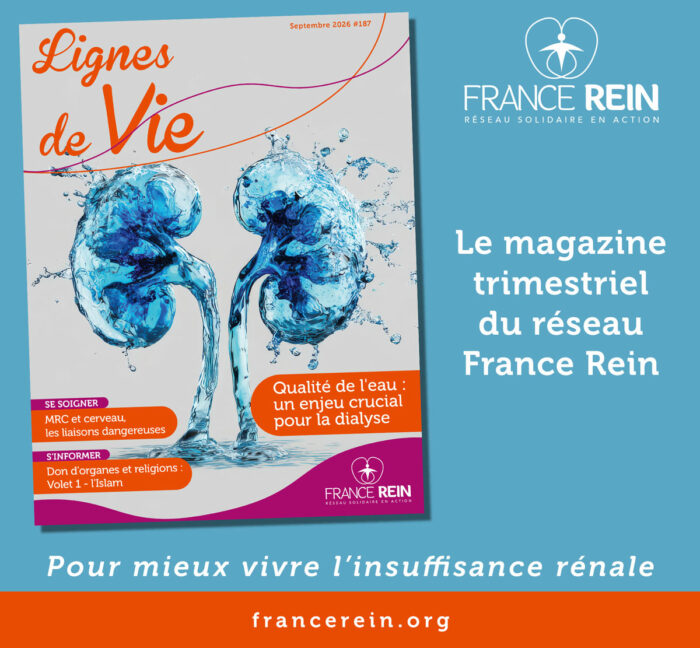 Lignes de Vie. Le magazine trimestriel du réseau France Rein. Pour mieux vivre l'insuffisance rénale